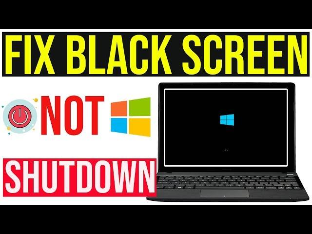 Fix! Windows 10 black screen after shutdown | Windows 10 PC Wouldn’t Shutdown