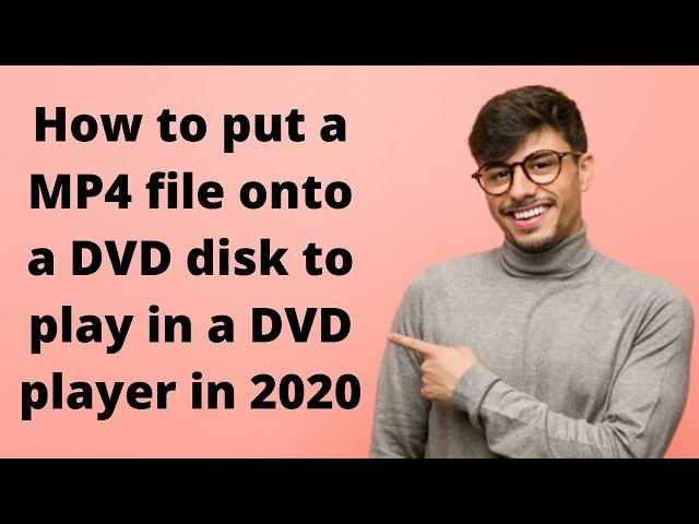 How to convert MP4 to DVD format and burn to a disc - Step by step (PC & Mac)