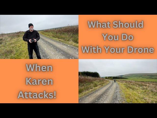 What To Do When Karen Goes For Your Drone