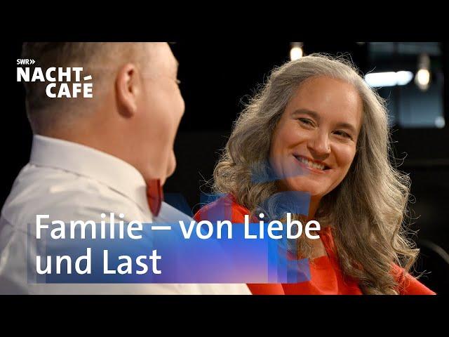 Familie - von Liebe und Last | SWR Nachtcafé