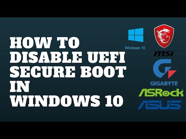 How to Disable UEFI Secure Boot in Windows 10