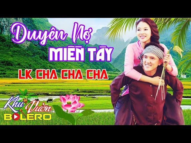 Duyên Nợ Miền Tây, LK Bolero Cha Cha Toàn Bài Hay, Phối Mới Cực Chuẩn Nghe Thử Nghiện Luôn