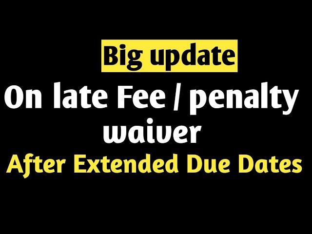 Late Fee Waiver after extended dates, no penalty