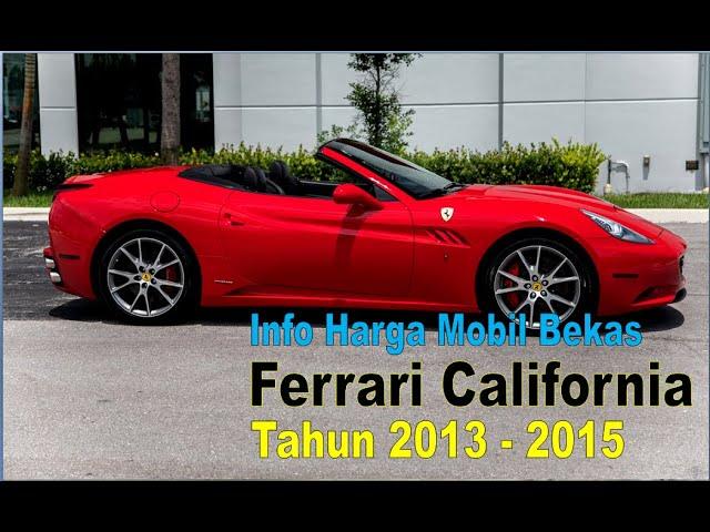 Info Harga Mobil Bekas Ferrari California Tahun 2013 - 2015 Mewah dan Sporty