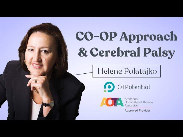 CO-OP Approach and Cerebral Palsy: OT CEU Course with Helene Polatajko