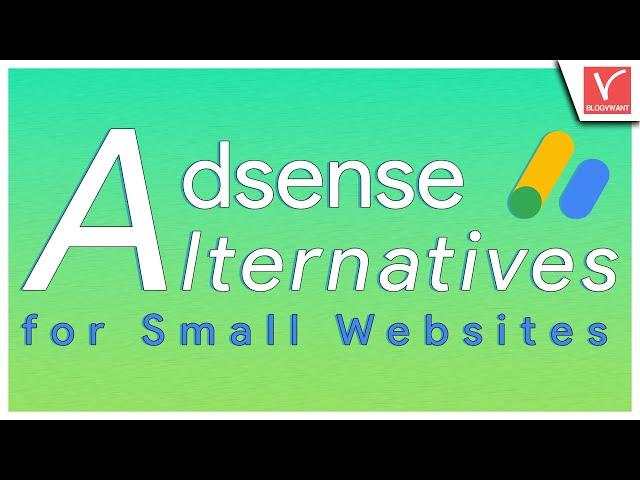 7 Best Adsense Alternatives for Small Websites & Low Traffic Blogs - (Revised List)