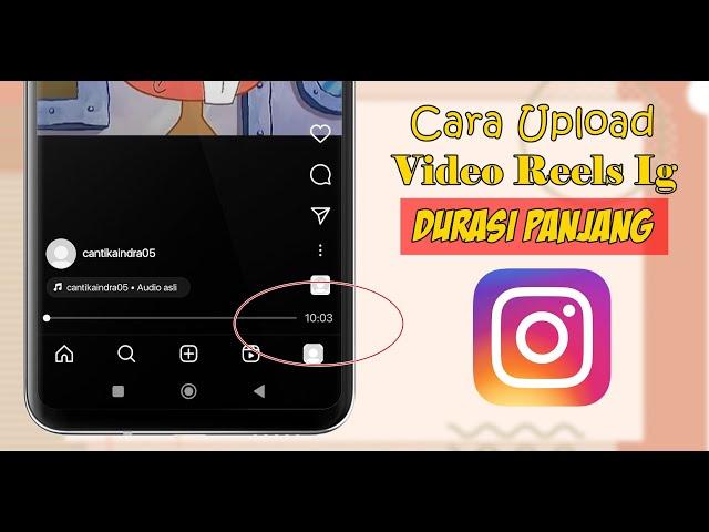 Cara Upload Video Reels Instagram Durasi Panjang