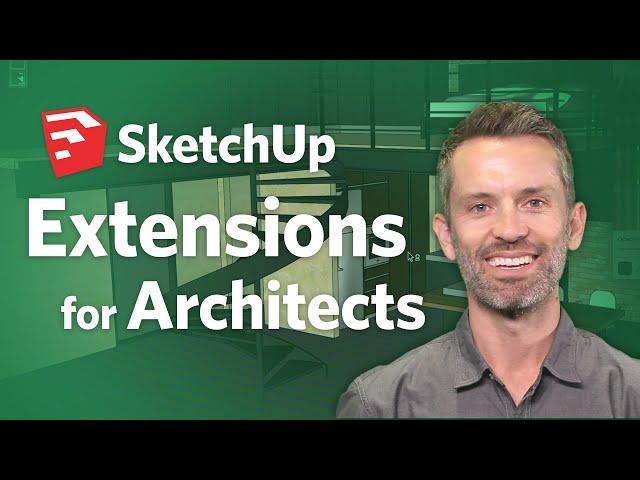 10 SketchUp Extensions Every Architect Should Know