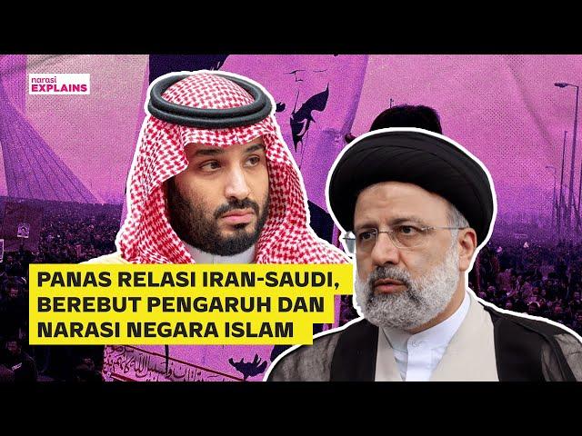 Panas-Dingin Relasi Saudi & Iran: Rebutan Pengaruh di Timur Tengah | Narasi Explains