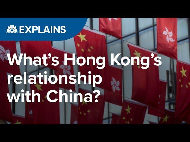 What is Hong Kong’s relationship with China? | CNBC Explains