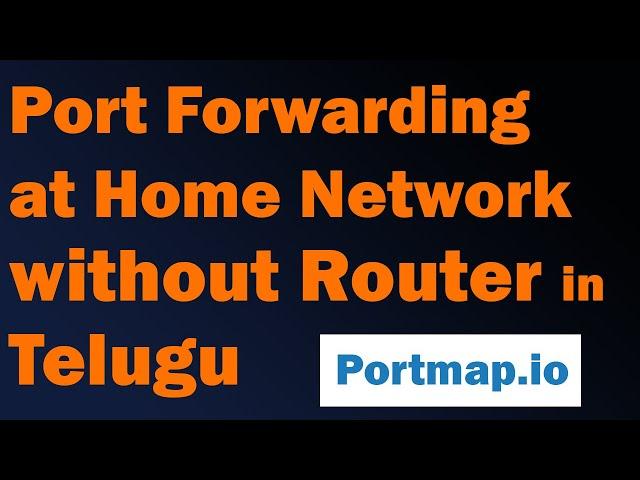 Accessing Home or Office Network without forwarding ports in router through portmap.io