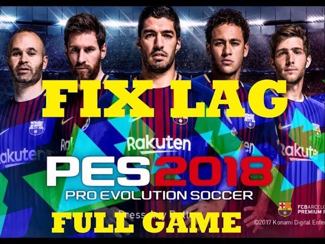 How to Fix Lag in PES 2018 | Run on Low End PC | Tutorial | New | HD