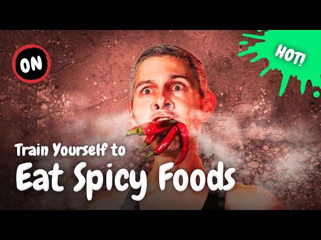 How to Train Yourself to Eat Spicy Foods