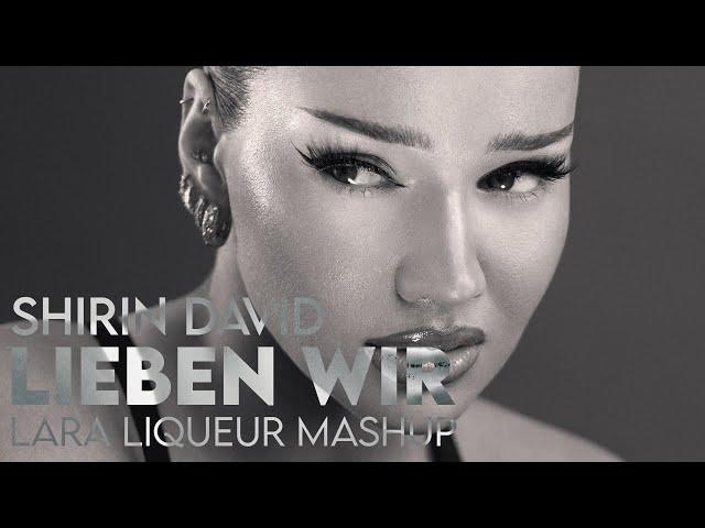 Shirin David - Lieben Wir (Lara Liqueur Mashup)