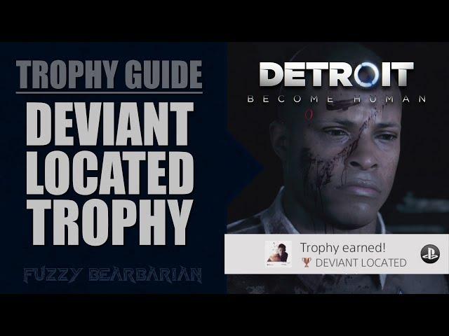 DETROIT: BECOME HUMAN -  Deviant Located Trophy Guide
