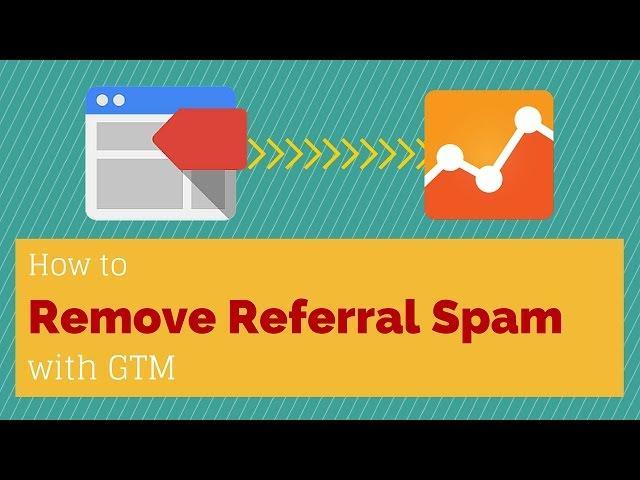 Remove Referral Spam with Google Tag Manager