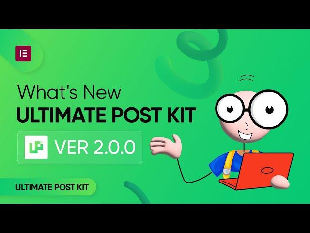 What's New Ultimate Post Kit V2.0.0 | best WordPress posts addon