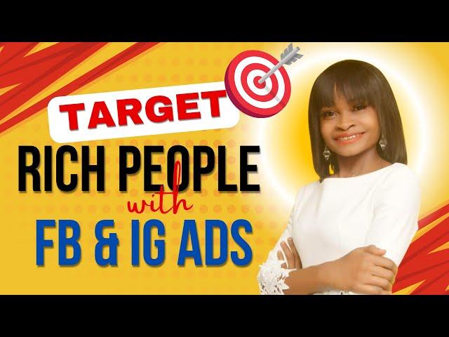 How to Target Rich People with Facebook and Instagram Ads | Facebook Ads Tutorial