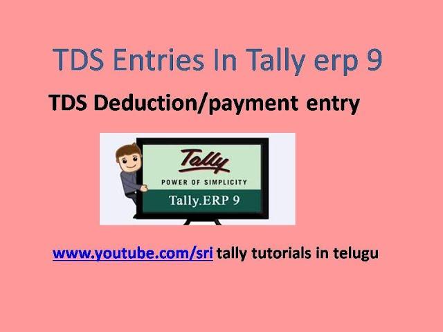 TDS entries in Tally ERP9, What is TDS ,TDS Rates, TDS payment and TDS deduction entry. in Telugu