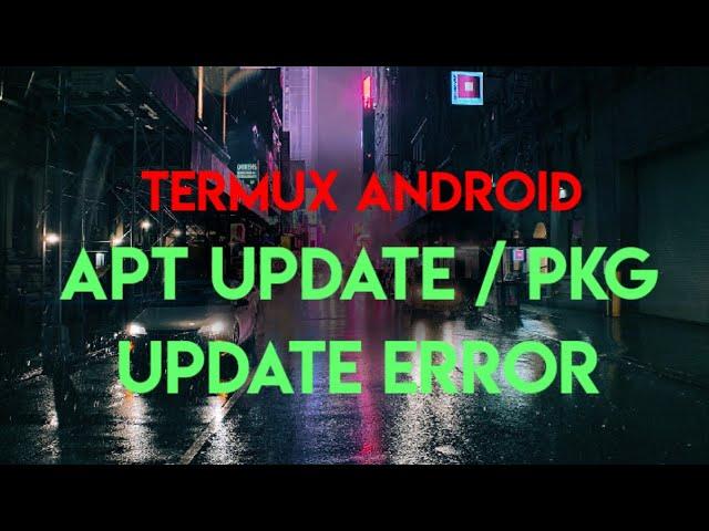 Apt Update Error in Termux Android solution 2021