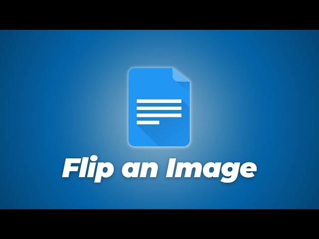 How To Flip an Image on Google Docs | How To Mirror an Image in Google Docs