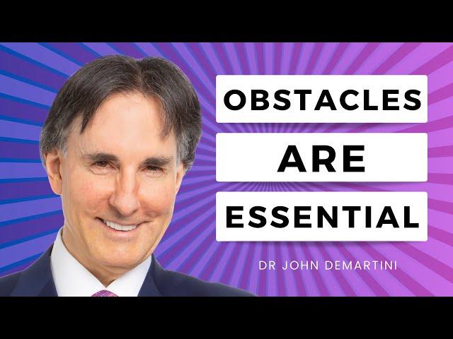 How Do I Overcome Obstacles Standing Between Me and My Purpose? | Dr John Demartini