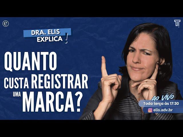  Dra. Elis Explica - Quanto Custa Registrar Uma Marca?