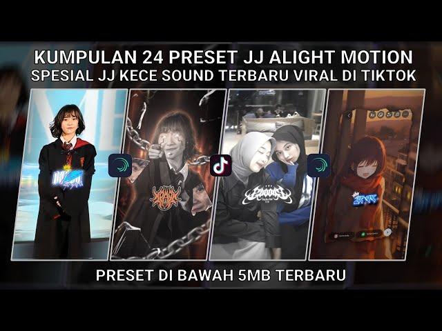 KUMPULAN 24 PRESET JJ ALIGHT MOTION SPESIAL JJ KECE SOUND TERBARU VIRAL TIKTOK | PRESET DI BAWAH 5MB