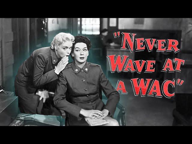 Never Wave At A WAC (1953) Heartache & Heroism: The Trials Of A Military Romance!