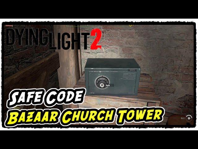 Dying Light 2 Bazaar Settlement Safe Code at the Church Tower (Bazaar Safe Code)