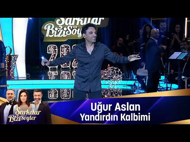 Uğur Aslan - YANDIRDIN KALBİMİ