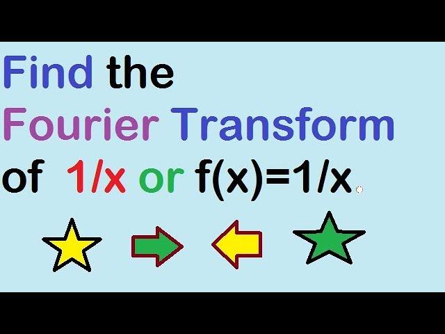 Fourier Transform of f(x)=1/x II फंड Fourier transform of 1/t