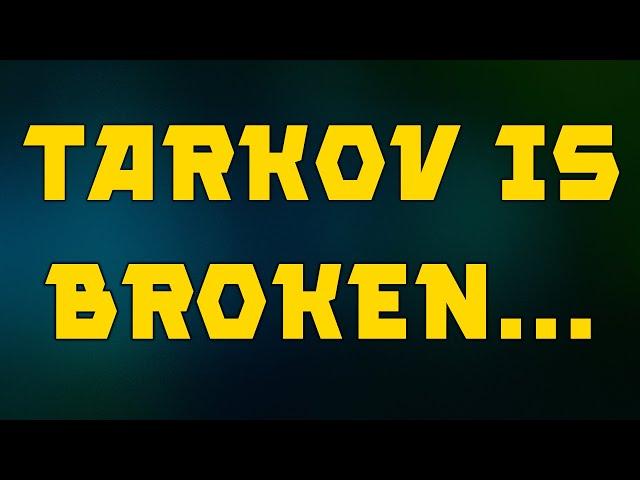 TARKOV IS BROKEN. DO BATTLESTATE EVEN CARE..?