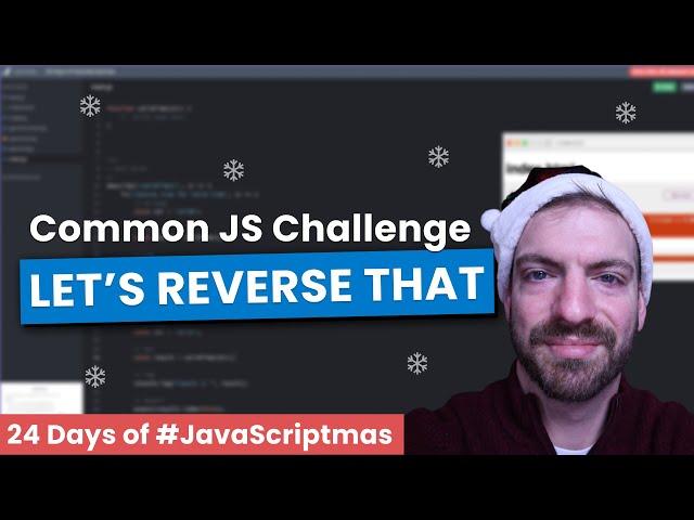 Reverse a String in JavaScript - Scrimba 24 Days of #JavaScriptmas Challenge