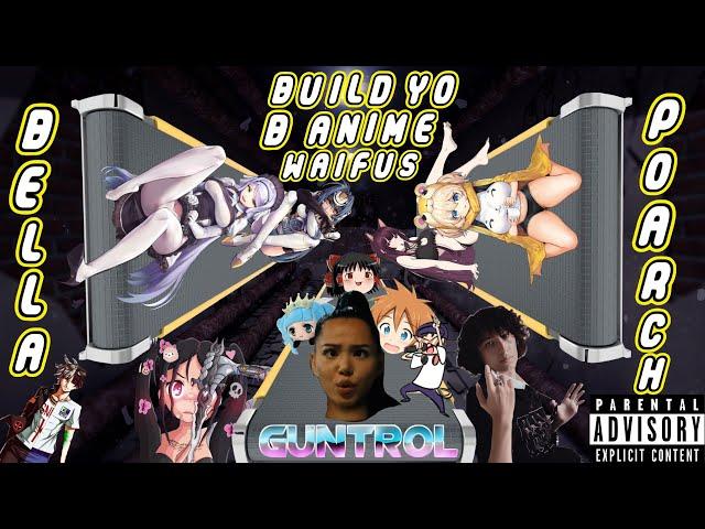 Bella Poarch - Build a BXXXX [“BUILD Yo ANIME WAIFUS” GUNTROL 6untr01 RERAP]