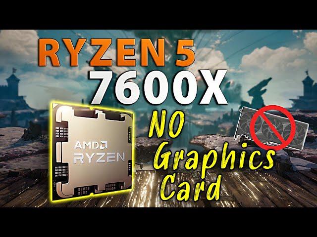 AMD Ryzen 5 7600X - Gaming without a Graphics Card