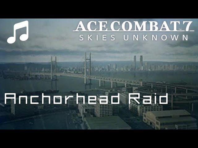 "Anchorhead Raid" - Ace Combat 7