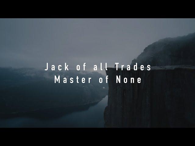 Jack of all Trades, Master of None: The Full Quote