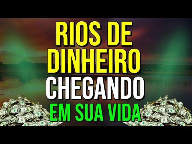 RIOS DE DINHEIRO CHEGANDO EM SUA VIDA | Técnica Mental para Abrir as Comportas da Riqueza