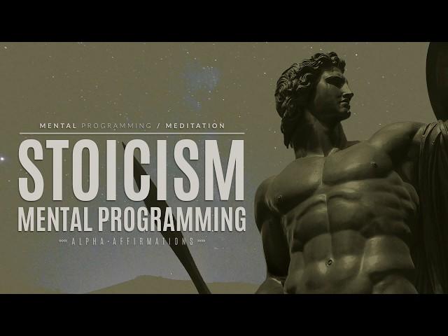 Stoicism Mental Programming | Alpha Affirmations