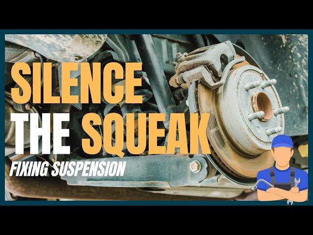 Silence the Squeak: How to Fix Your Car's Squeaky Suspension