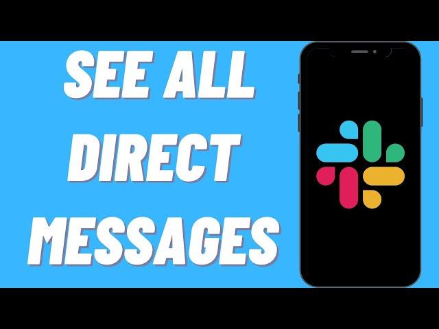 How To See All Direct Messages On Slack