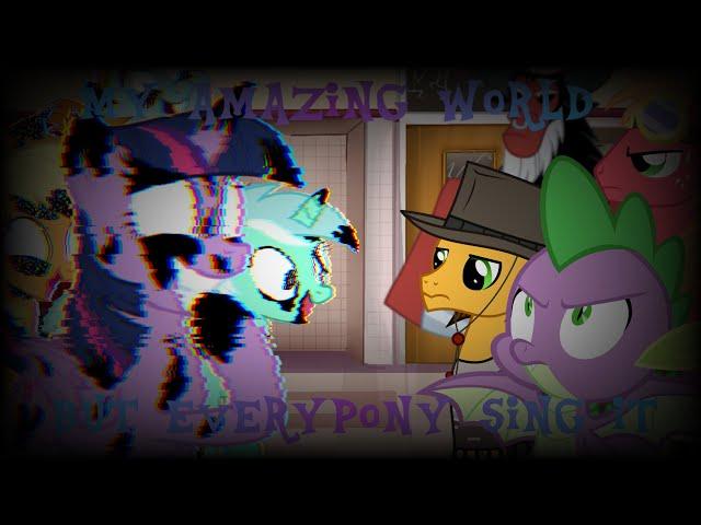 My Amazing World But Everypony Sing It