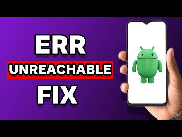 How To Fix ERR Address Unreachable Android