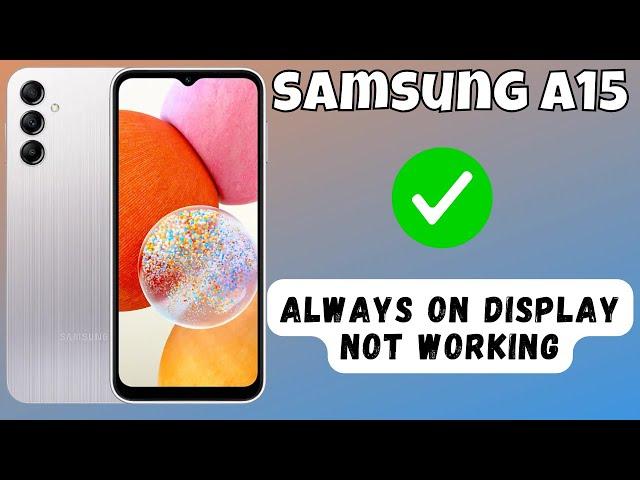 How to Fix Always on Display Not Working Samsung Galaxy A15