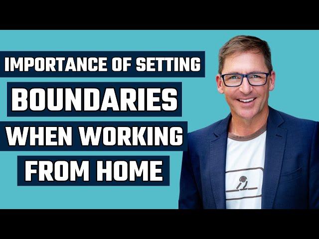 The Importance of Setting Boundaries When Working From Home