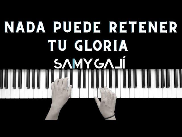 NADA PUEDE RETENER TU GLORIA |  Piano Instrumental Cover | Kairo Worship | Samy Galí