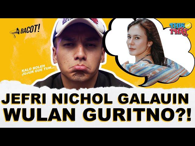 JEFRI NICHOL GALAU MAU MILIH WULAN GURITNO ATAU ARIEL TATUM?!!!