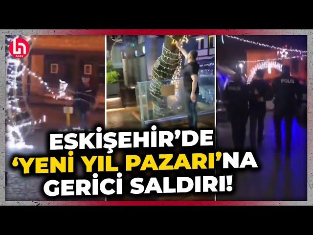 Eskişehir’de skandal! "Burası şeriat ülkesi" diyerek yılbaşı süslemelerine saldırdı!