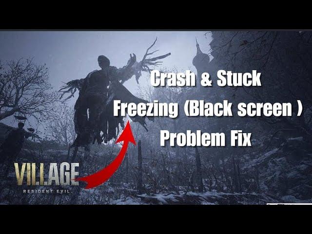 Resident Evil Village Crash & Stuck (Black Screen) Problem Fix Guide